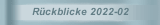 Rückblicke 2022-02